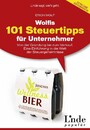 Wolfis 101 Steuertipps für Unternehmer - Von der Gründung bis zum Verkauf. Eine Einführung in die Welt der Steuergeheimnisse (Ausgabe Österreich)