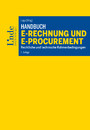 Handbuch E-Rechnung und E-Procurement - Rechtliche und technische Rahmenbedingungen