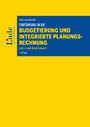 Einführung in die Budgetierung und integrierte Planungsrechnung - Lehr- und Arbeitsbuch