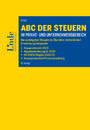 ABC der Steuern im Privat- und Unternehmensbereich - Die wichtigsten Steuern im Überblick mit konkreten Anwendungsbeispielen