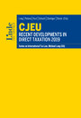 CJEU - Recent Developments in Direct Taxation 2019 - Schriftenreihe IStR Band 119