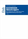 Basiswissen Private Equity - Was Praktikerinnen und Praktiker über externe Eigenkapitalfinanzierung wissen müssen