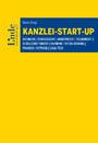Kanzlei-Start-up - Gründung / Standesrecht / Arbeitsrecht / Steuerrecht / Gesellschaftsrecht / Branding / Spezialisierung / Finanzen / Verträge / Legal Tech (Ausgabe Österreich)