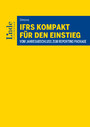 IFRS kompakt für den Einstieg - Vom Jahresabschluss zum Reporting Package (Ausgabe Österreich)