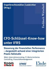 CFO-Schlüssel-Know-how unter IFRS - Steuerung der finanziellen Performance - dargestellt anhand einer integrierten Praxis-Fallstudie