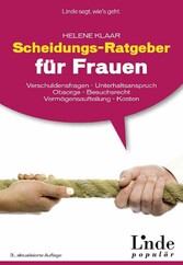 Scheidungs-Ratgeber für Frauen - Verschuldungsfragen - Unterhaltsanspruch - Obsorge - Besuchsrecht - Vermögensaufteilung - Kosten (Ausgabe Österreich)