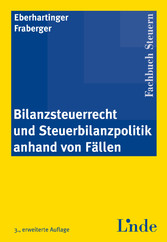 Bilanzsteuerrecht und Steuerbilanzpolitik anhand von Fällen - (Ausgabe Österreich)