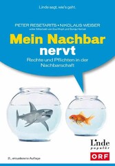 Mein Nachbar nervt - Rechte und Pflichten in der Nachbarschaft (Ausgabe Österreich)