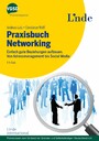 Praxisbuch Networking - Einfach gute Beziehungen aufbauen. Von Adressmanagement bis Social Media
