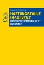 Haftungsfalle Insolvenz - Handbuch für Management und Praxis (Ausgabe Österreich)
