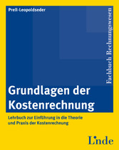 Grundlagen der Kostenrechnung - Lehrbuch zur Einführung in die Theorie und Praxis der Kostenrechnung (Ausgabe Österreich)