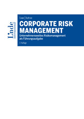 Corporate Risk Management - Unternehmensweites Risikomanagement als Führungsaufgabe