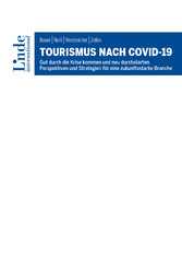Tourismus nach COVID-19 - Gut durch die Krise kommen und neu durchstarten. Perspektiven und Strategien für eine zukunftsstarke Branche